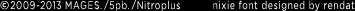 &copy;2009-2013 MAGES./5pb./Nitroplus　nixie font designed by rendat